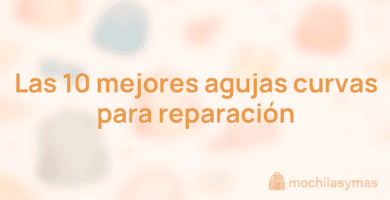 Las 10 mejores agujas curvas para reparación