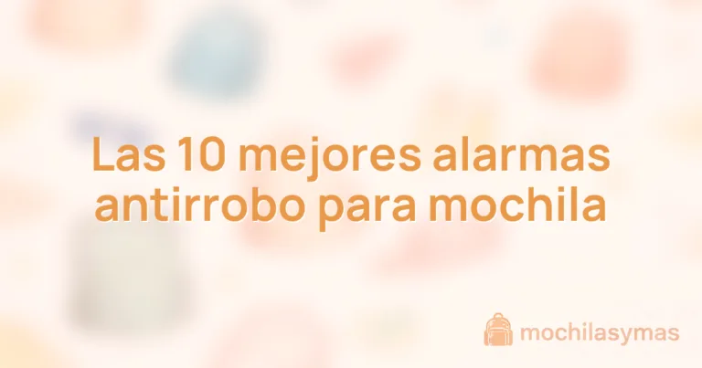 Las 10 mejores alarmas antirrobo para mochila Las 10 mejores alarmas antirrobo para mochila