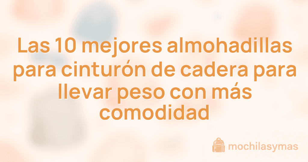 Las 10 mejores almohadillas para cinturón de cadera para llevar peso con más comodidad
