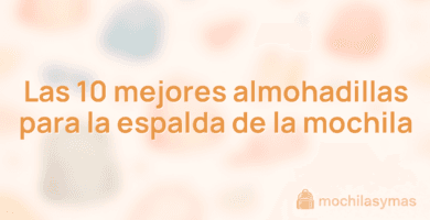 Las 10 mejores almohadillas para la espalda de la mochila