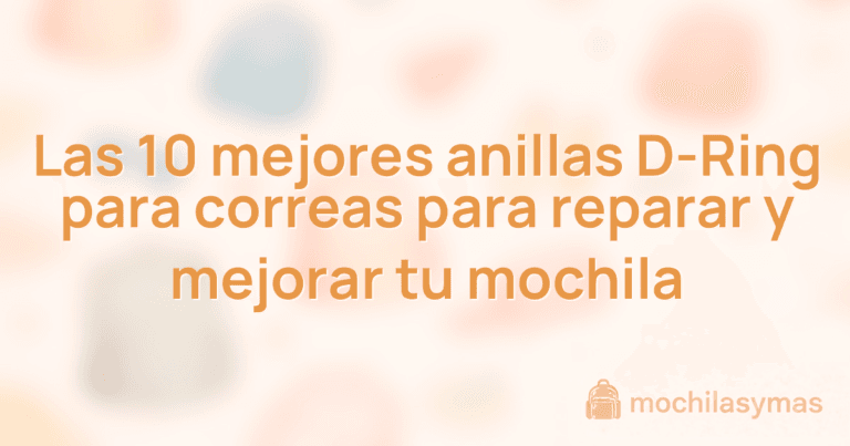Las 10 mejores anillas D-Ring para correas para reparar y mejorar tu mochila