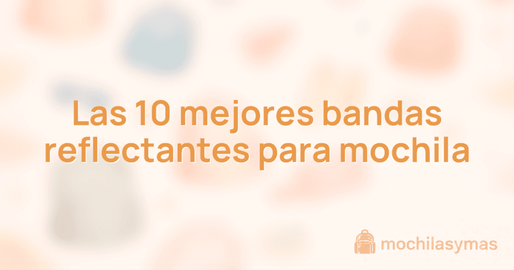 Las 10 mejores bandas reflectantes para mochila