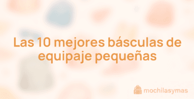 Las 10 mejores básculas de equipaje pequeñas