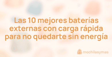 Las 10 mejores baterías externas con carga rápida para no quedarte sin energía