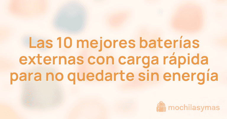 Las 10 mejores baterías externas con carga rápida para no quedarte sin energía Las 10 mejores baterías externas con carga rápida para no quedarte sin energía