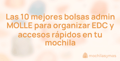 Las 10 mejores bolsas admin MOLLE para organizar EDC y accesos rápidos en tu mochila