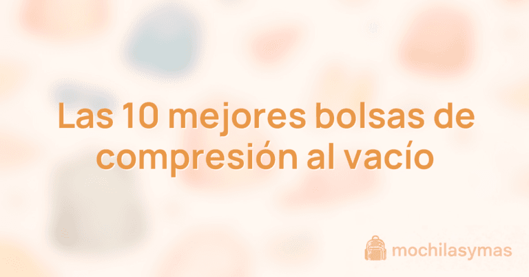 Las 10 mejores bolsas de compresión al vacío Las 10 mejores bolsas de compresión al vacío