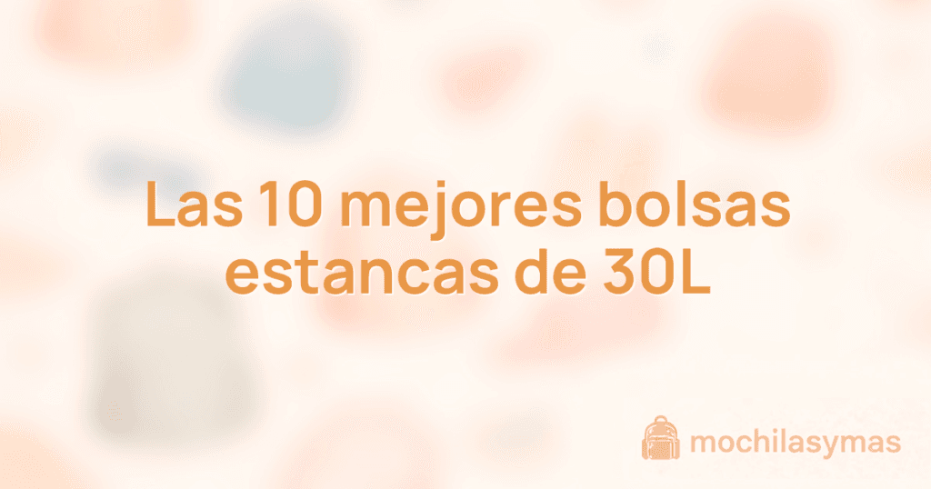 Las 10 mejores bolsas estancas de 30L Las 10 mejores bolsas estancas de 30L