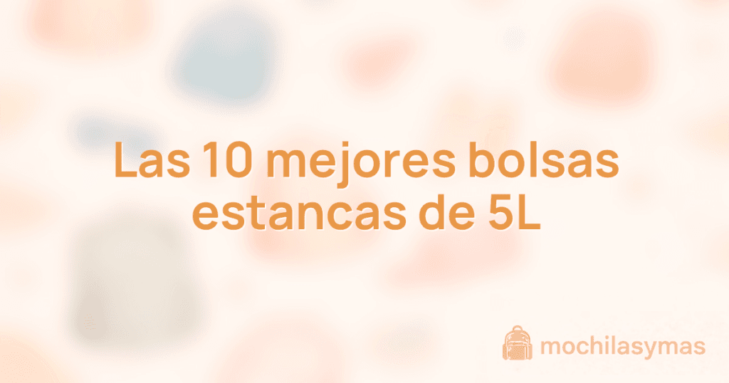 Las 10 mejores bolsas estancas de 5L