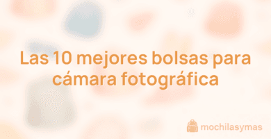 Las 10 mejores bolsas para cámara fotográfica