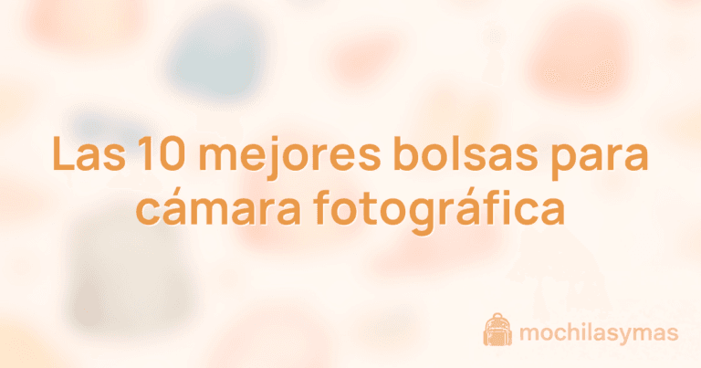 Las 10 mejores bolsas para cámara fotográfica Las 10 mejores bolsas para cámara fotográfica