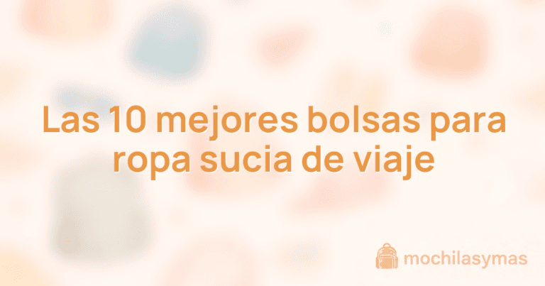 Las 10 mejores bolsas para ropa sucia de viaje