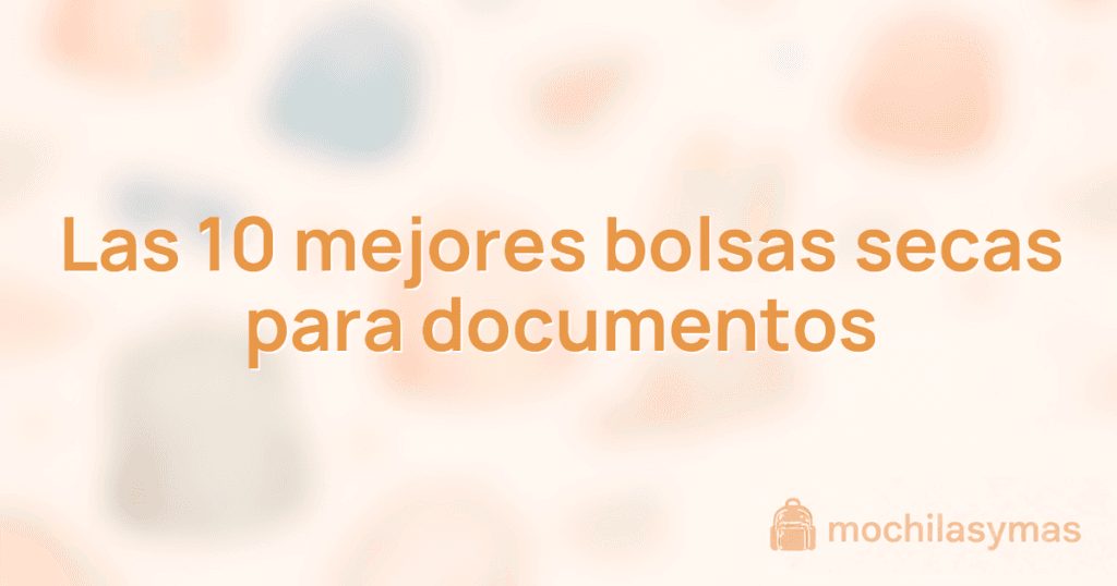 Las 10 mejores bolsas secas para documentos Las 10 mejores bolsas secas para documentos