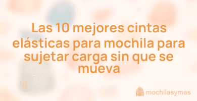 Las 10 mejores cintas elásticas para mochila para sujetar carga sin que se mueva