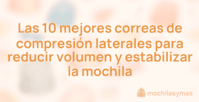 Las 10 mejores correas de compresión laterales para reducir volumen y estabilizar la mochila