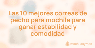 Las 10 mejores correas de pecho para mochila para ganar estabilidad y comodidad