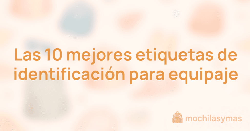 Las 10 mejores etiquetas de identificación para equipaje