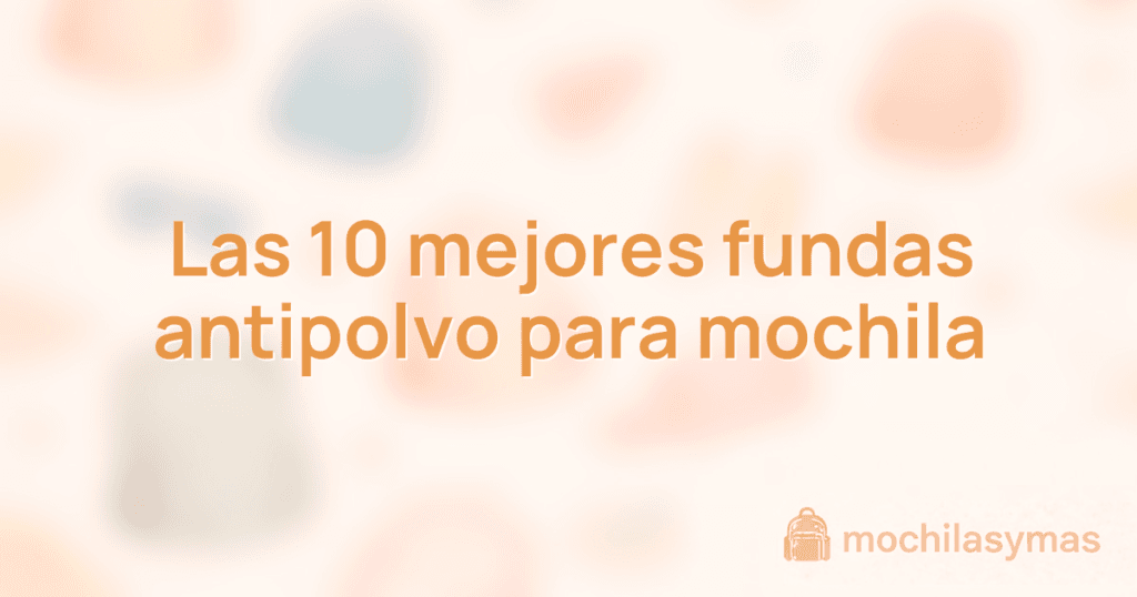 Las 10 mejores fundas antipolvo para mochila Las 10 mejores fundas antipolvo para mochila