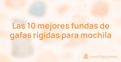 Las 10 mejores fundas de gafas rígidas para mochila