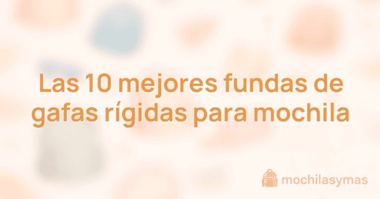 Las 10 mejores fundas de gafas rígidas para mochila