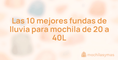 Las 10 mejores fundas de lluvia para mochila de 20 a 40L