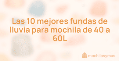 Las 10 mejores fundas de lluvia para mochila de 40 a 60L