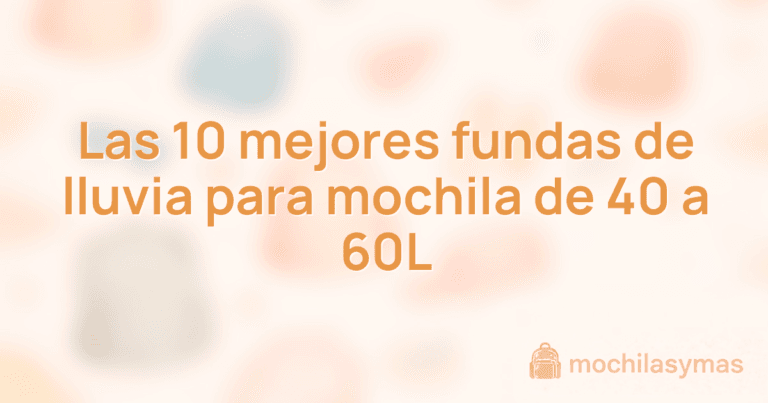Las 10 mejores fundas de lluvia para mochila de 40 a 60L