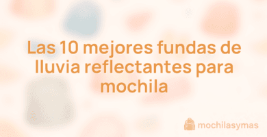Las 10 mejores fundas de lluvia reflectantes para mochila