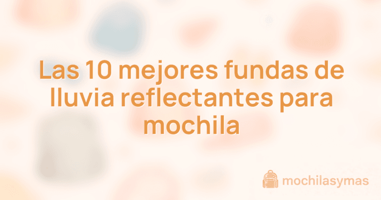 Las 10 mejores fundas de lluvia reflectantes para mochila Las 10 mejores fundas de lluvia reflectantes para mochila