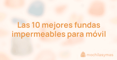 Las 10 mejores fundas impermeables para móvil