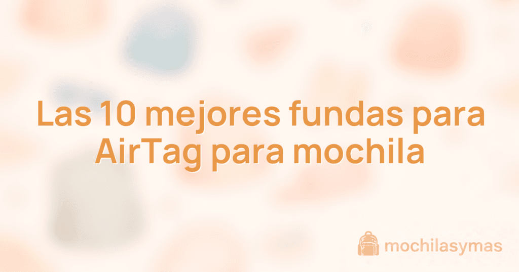 Las 10 mejores fundas para AirTag para mochila