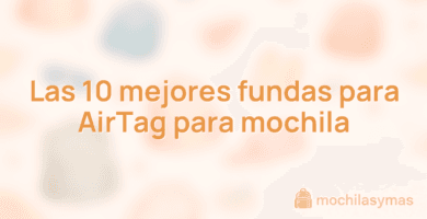 Las 10 mejores fundas para AirTag para mochila