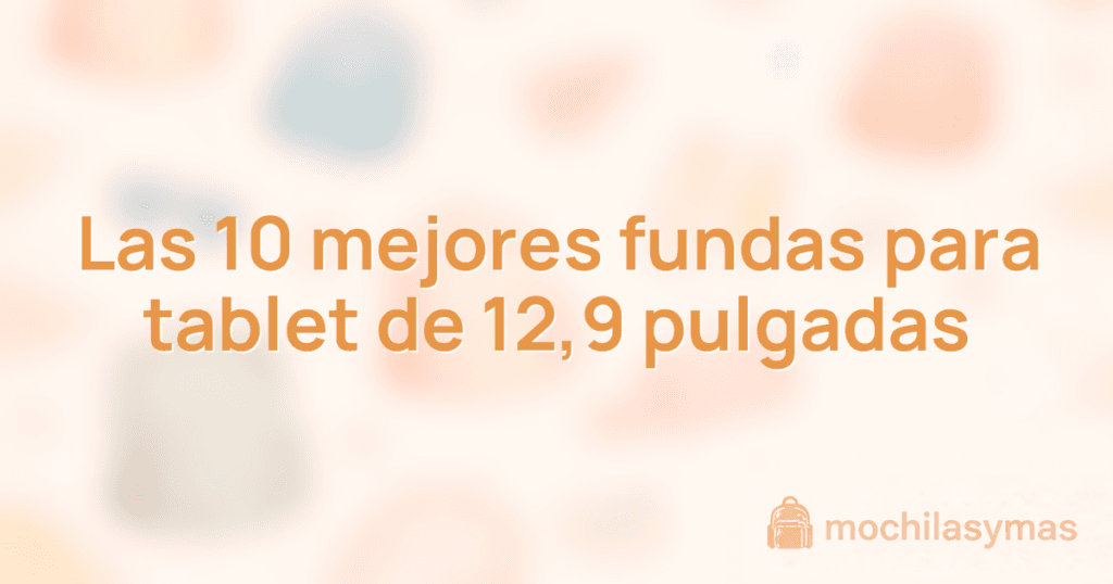 Las 10 mejores fundas para tablet de 12,9 pulgadas Las 10 mejores fundas para tablet de 12,9 pulgadas