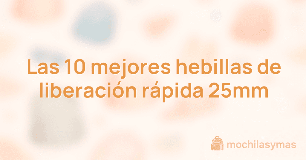Las 10 mejores hebillas de liberación rápida 25mm Las 10 mejores hebillas de liberación rápida 25mm