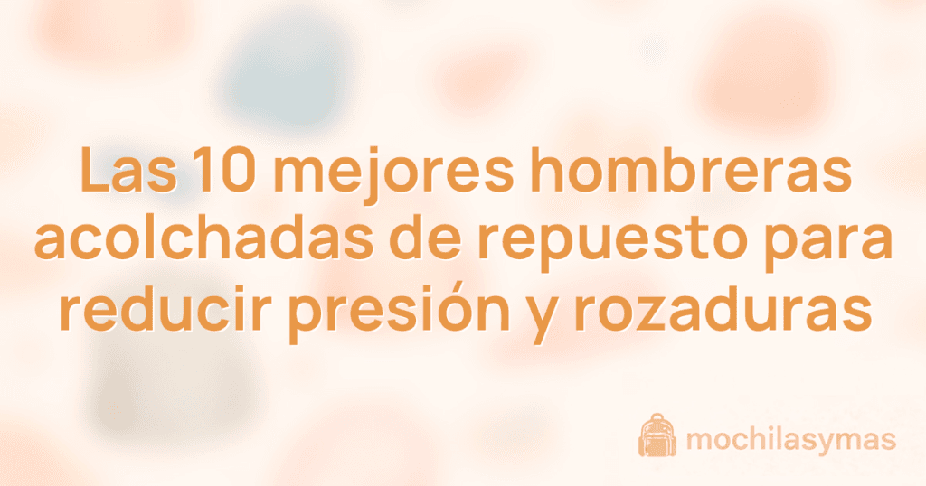 Las 10 mejores hombreras acolchadas de repuesto para reducir presión y rozaduras