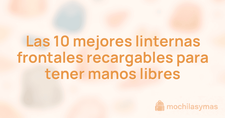Las 10 mejores linternas frontales recargables para tener manos libres Las 10 mejores linternas frontales recargables para tener manos libres