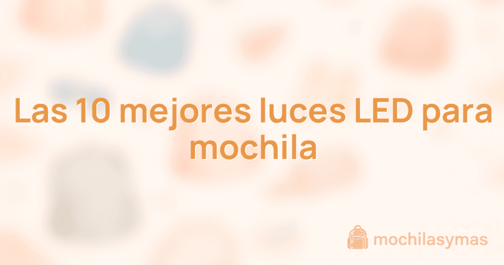 Las 10 mejores luces LED para mochila