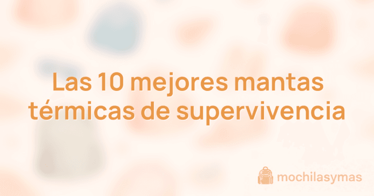 Las 10 mejores mantas térmicas de supervivencia Las 10 mejores mantas térmicas de supervivencia