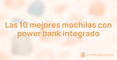 Las 10 mejores mochilas con power bank integrado