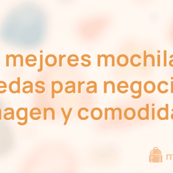 Las 10 mejores mochilas con ruedas para negocios (imagen y comodidad)