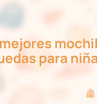 Las 10 mejores mochilas con ruedas para niñas