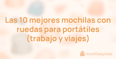 Las 10 mejores mochilas con ruedas para portátiles (trabajo y viajes) Las 10 mejores mochilas con ruedas para portátiles (trabajo y viajes)