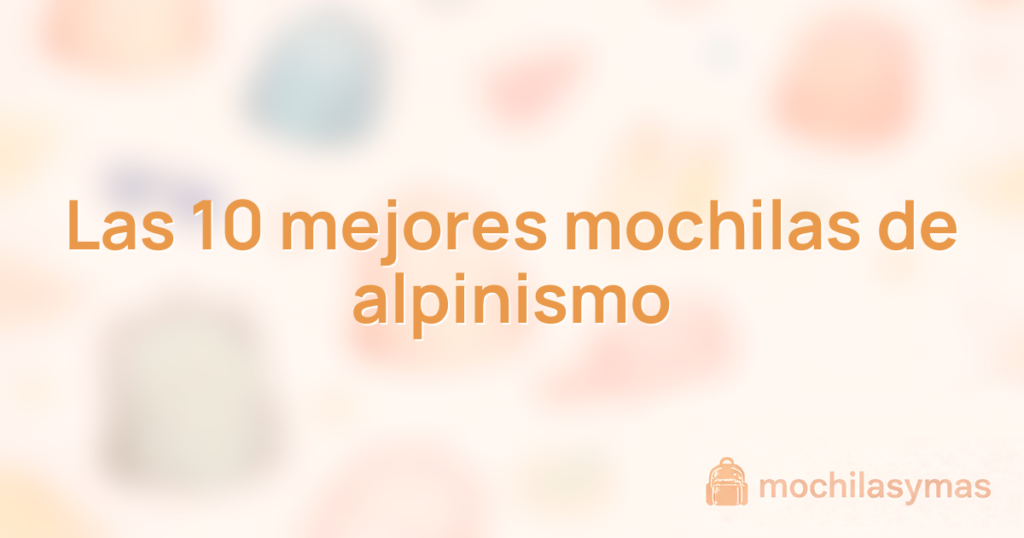 Las 10 mejores mochilas de alpinismo