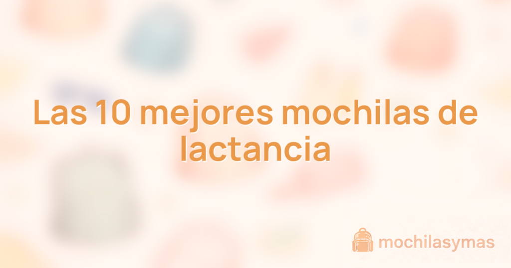Las 10 mejores mochilas de lactancia