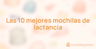 Las 10 mejores mochilas de lactancia