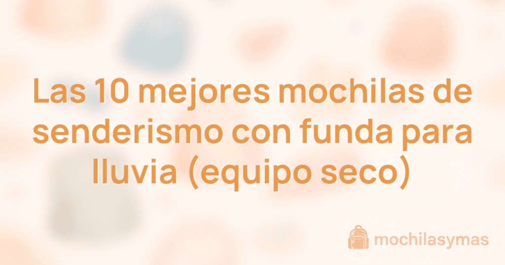 Las 10 mejores mochilas de senderismo con funda para lluvia (equipo seco) Las 10 mejores mochilas de senderismo con funda para lluvia (equipo seco)