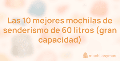 Las 10 mejores mochilas de senderismo de 60 litros (gran capacidad) Las 10 mejores mochilas de senderismo de 60 litros (gran capacidad)