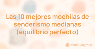 Las 10 mejores mochilas de senderismo medianas (equilibrio perfecto) Las 10 mejores mochilas de senderismo medianas (equilibrio perfecto)