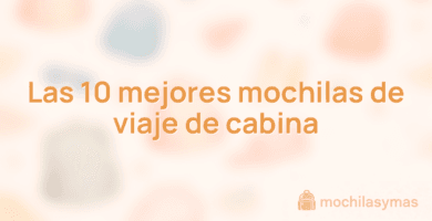 Las 10 mejores mochilas de viaje de cabina