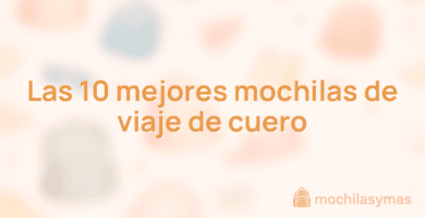 Las 10 mejores mochilas de viaje de cuero